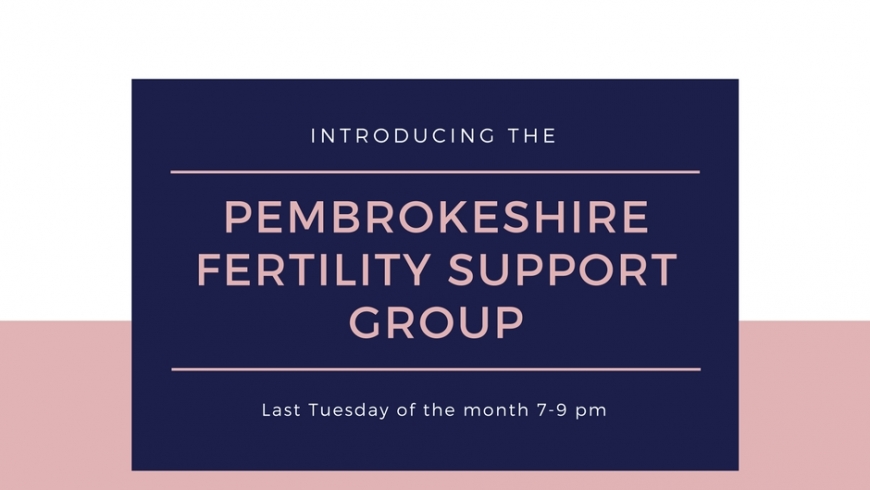 Are you interested in a Fertility Support Group in Pembrokeshire?